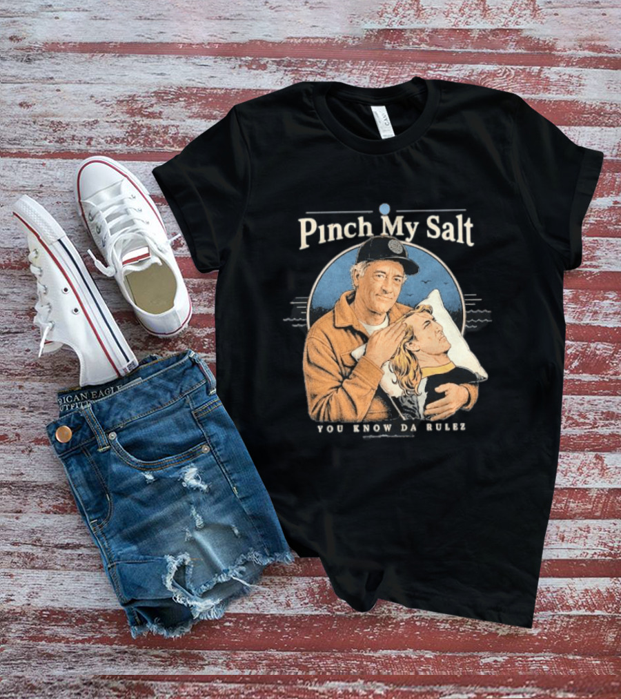 Pinch My Salt You Know Da Rulez Sterling Spencer Hold Me Occy T-Shirt