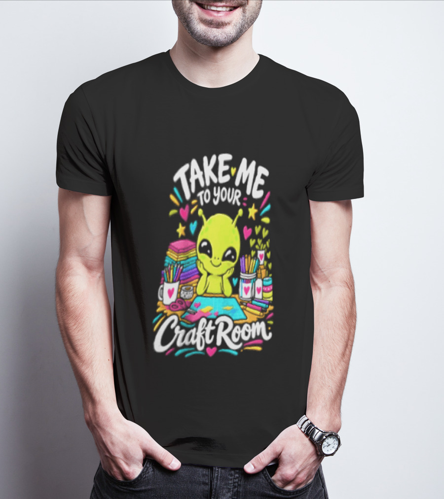 Take Me To Your Craft Room Alien Scrapbooking Supplies Art Tools T-Shirt