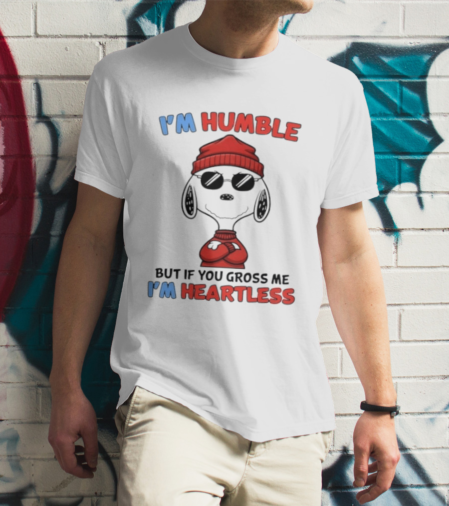 Snoopy I'm Humble But If You Gross Me I'm Heartless T-Shirt