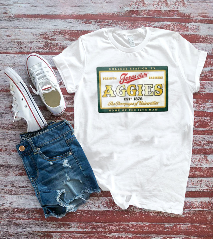 Texas A&M Aggies Premium Texas Farmers EST 1876 College Station The Champagne Of Universities Home Of The 12th Man T-Shirt