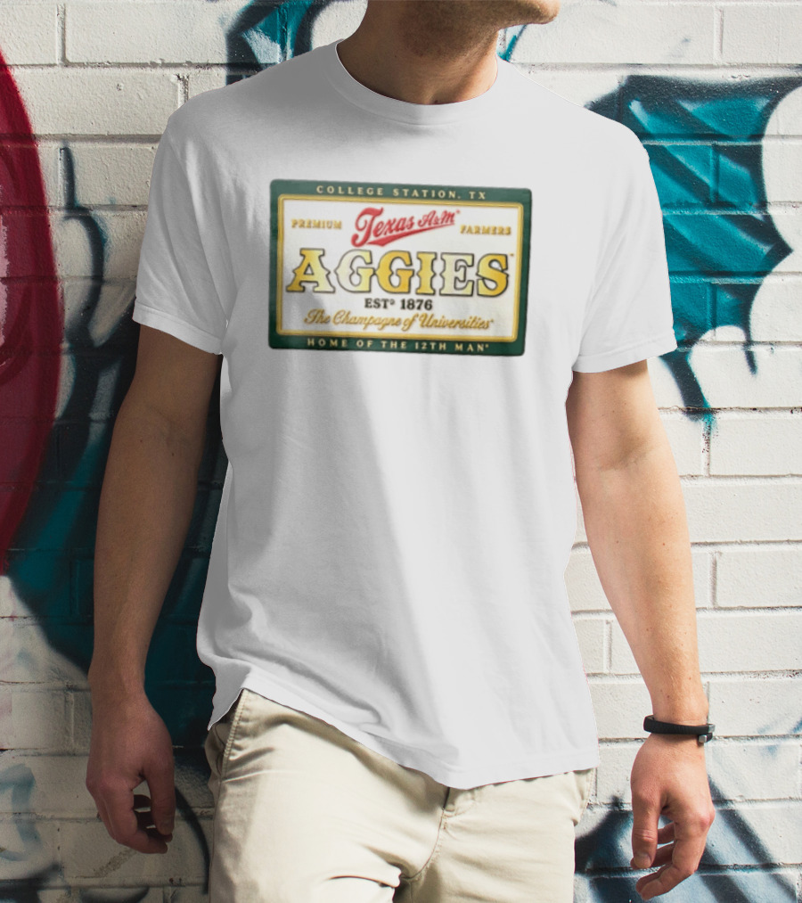 Texas A&M Aggies Premium Texas Farmers EST 1876 College Station The Champagne Of Universities Home Of The 12th Man T-Shirt