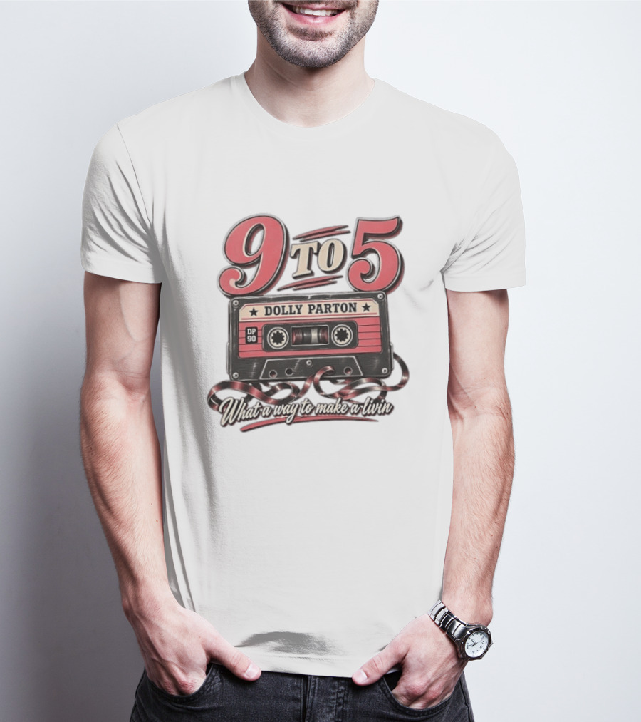 Dolly Parton 9 To 5 Cassette What A Way To Make A Livin T-Shirt