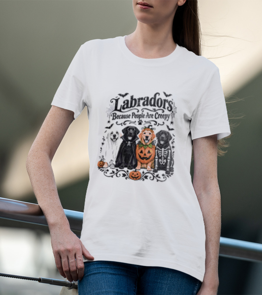 Labradors Halloween Dogs Because People Are Creepy T-Shirt
