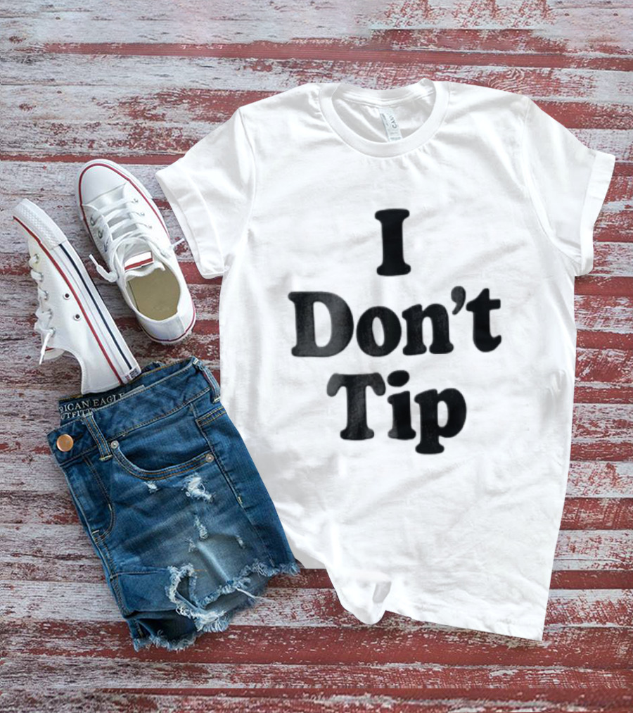 I Dont Tip Chunky Serif Black Wordmark T-Shirt
