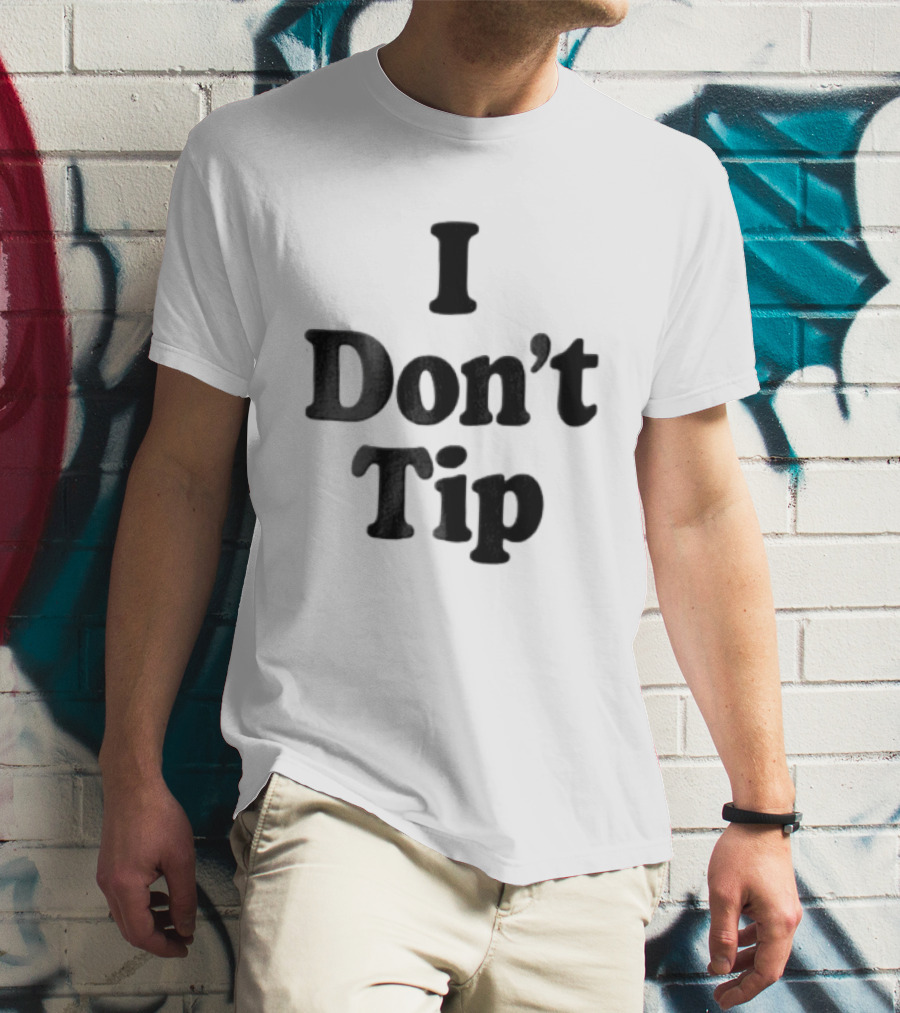 I Dont Tip Chunky Serif Black Wordmark T-Shirt