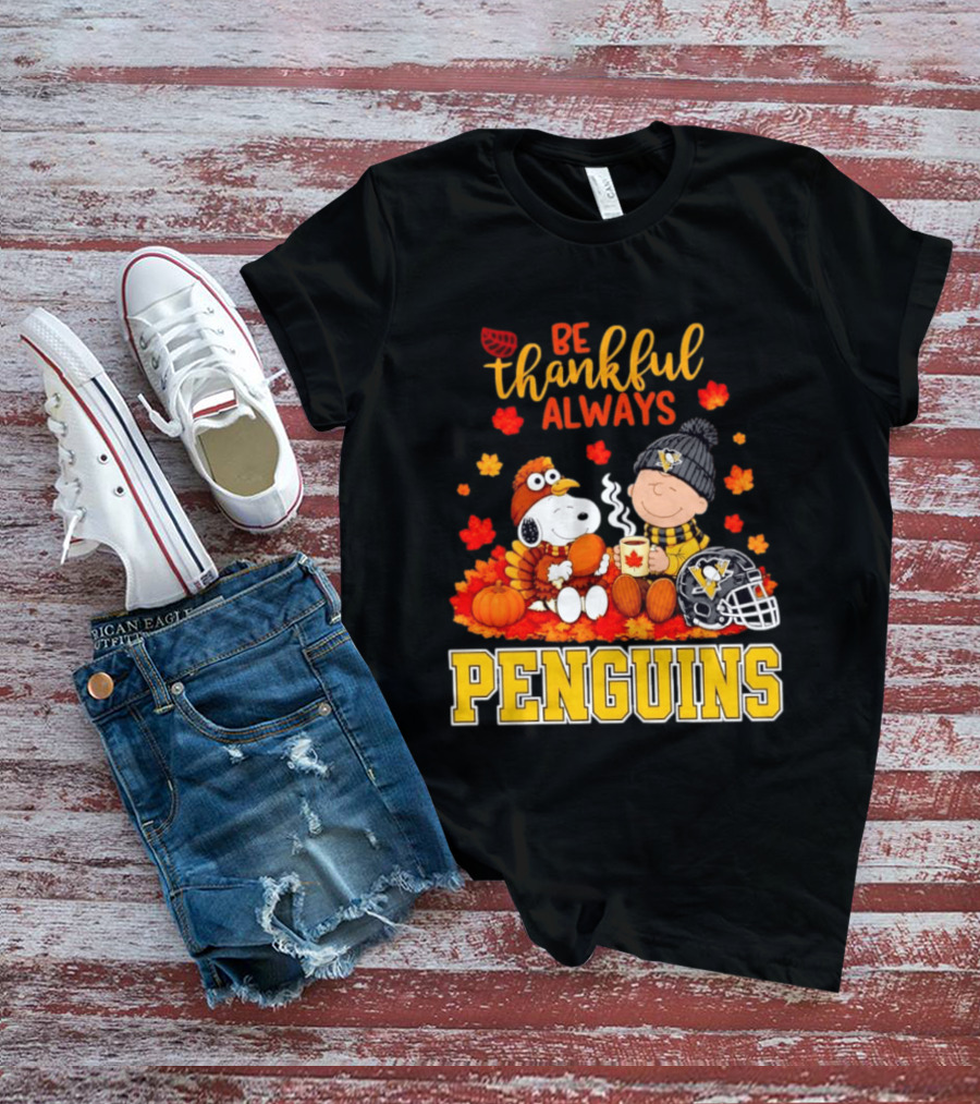 Be Thankful Always Snoopy Charlie Brown Penguins Fans T-Shirt