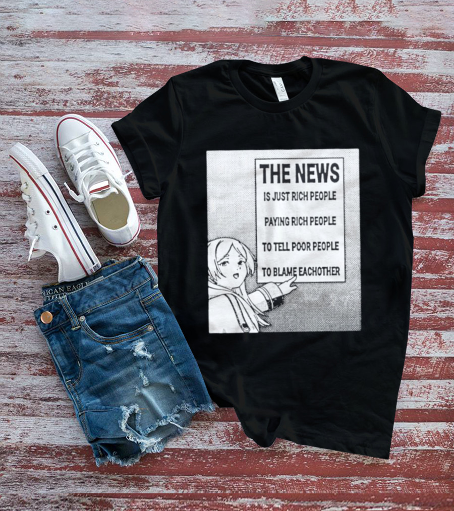 Frieren The News Is Just Rich People Paying Rich People To Tell Poor People To Blame Each Other T-Shirt