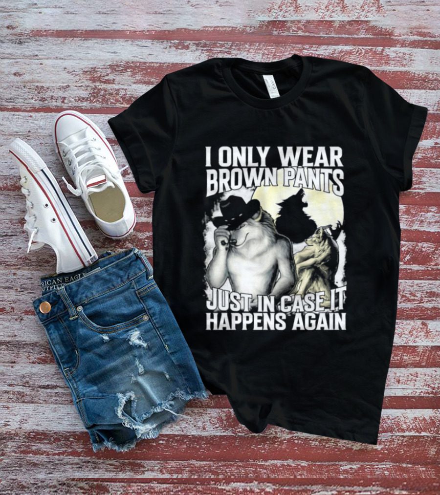 I Only Wear Brown Pants Just In Case It Happens Again Ghost Joke T-Shirt