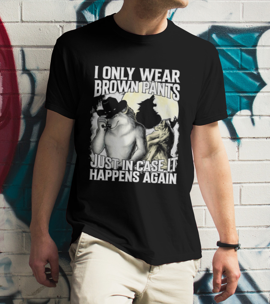 I Only Wear Brown Pants Just In Case It Happens Again Ghost Joke T-Shirt