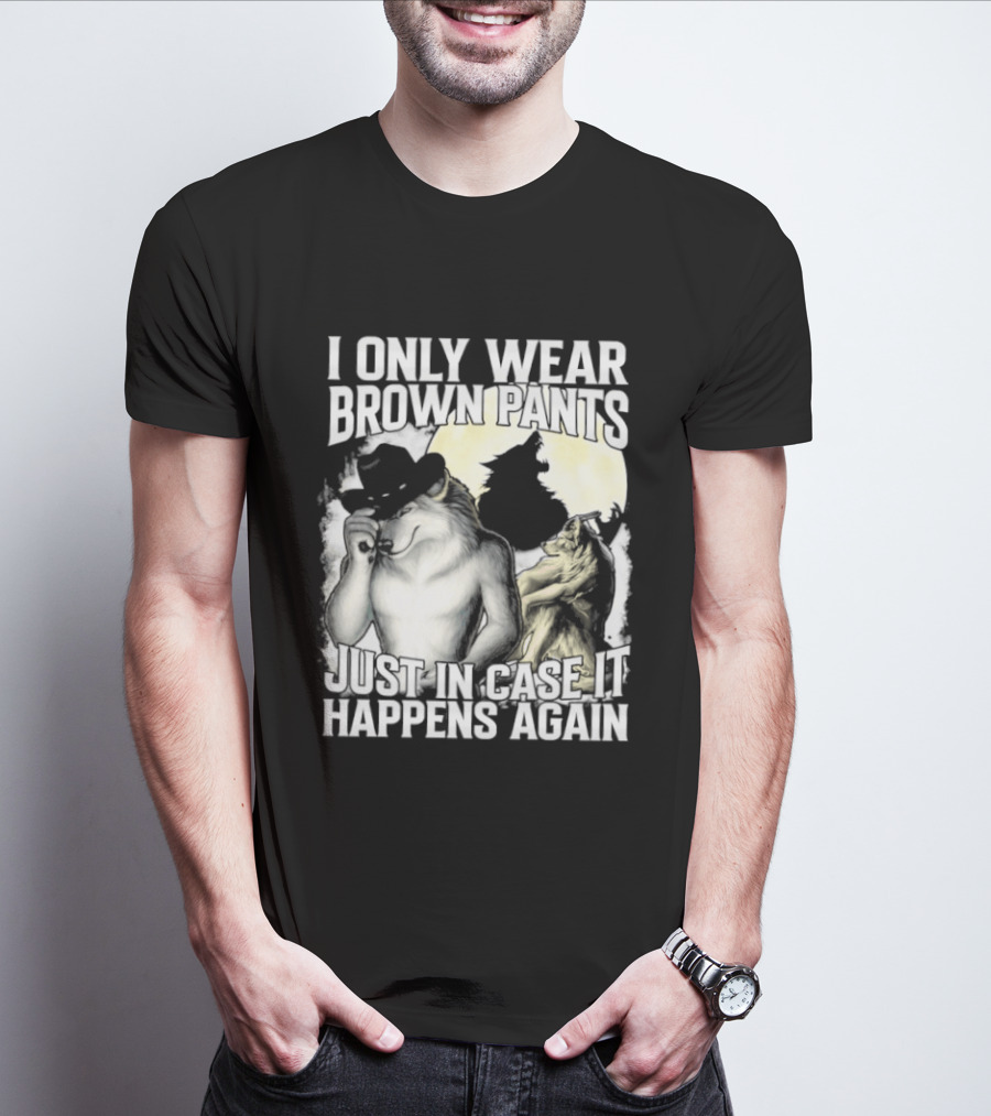 I Only Wear Brown Pants Just In Case It Happens Again Ghost Joke T-Shirt