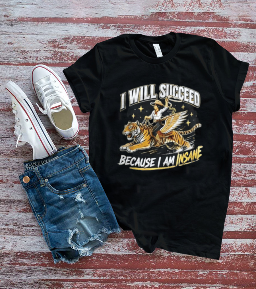 I Will Succeed Because I Am Insane Cowgirl Riding Winged Tiger Lasso T-Shirt