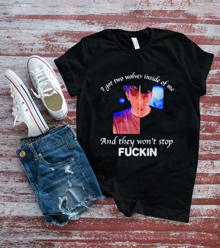 Danifil I Got Two Wolves Inside Of Me And They Won't Stop Fuckin T-Shirt