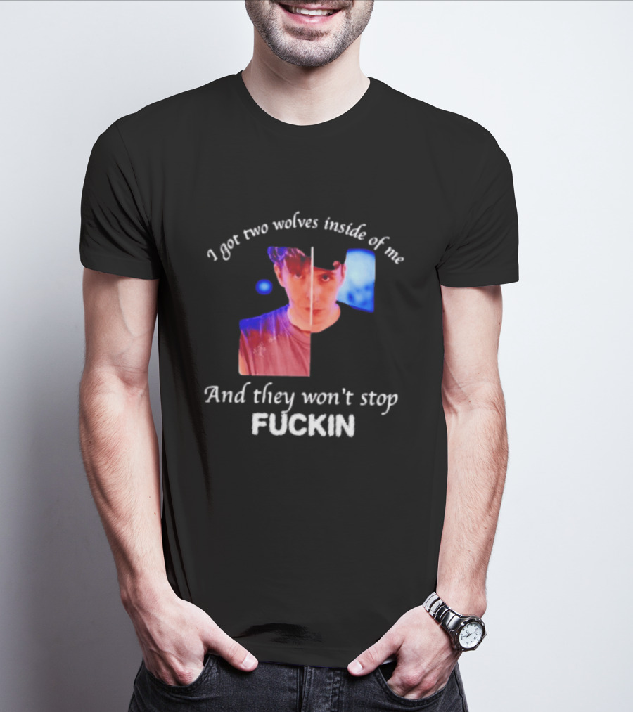 Danifil I Got Two Wolves Inside Of Me And They Won't Stop Fuckin T-Shirt