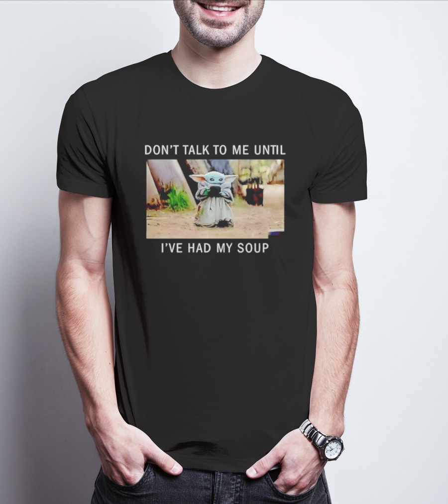 Don't Talk To Me Until I've Had My Soup Baby Alien Yoda Green Jedi Apprentice T-Shirt