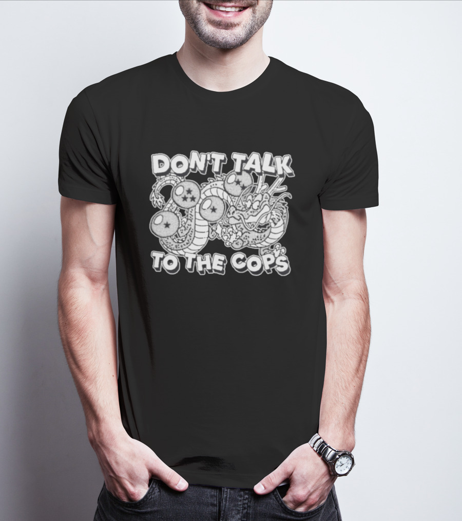 Dragon Ball Z Shenron Don't Talk To The Cops Dragon Balls T-Shirt