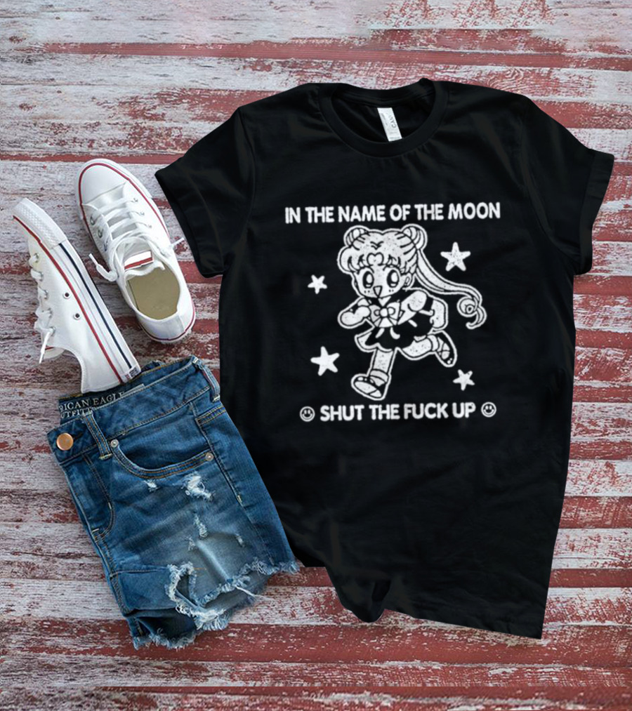 Sailor Moon In The Name Of The Moon Shut The Fuck Up Stars T-Shirt