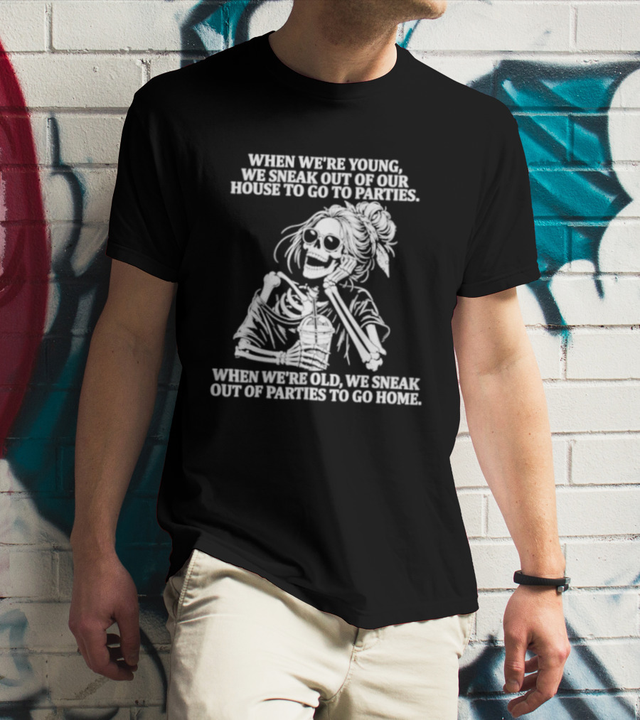 Skeleton Girl We Sneak Out Of Your House To Go To Parties T-Shirt