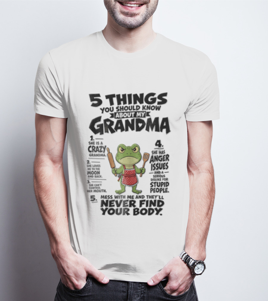 5 Things You Should Know About My Grandma Angry Cartoon Frog Wearing Red Apron Never Finds Your Body T-Shirt