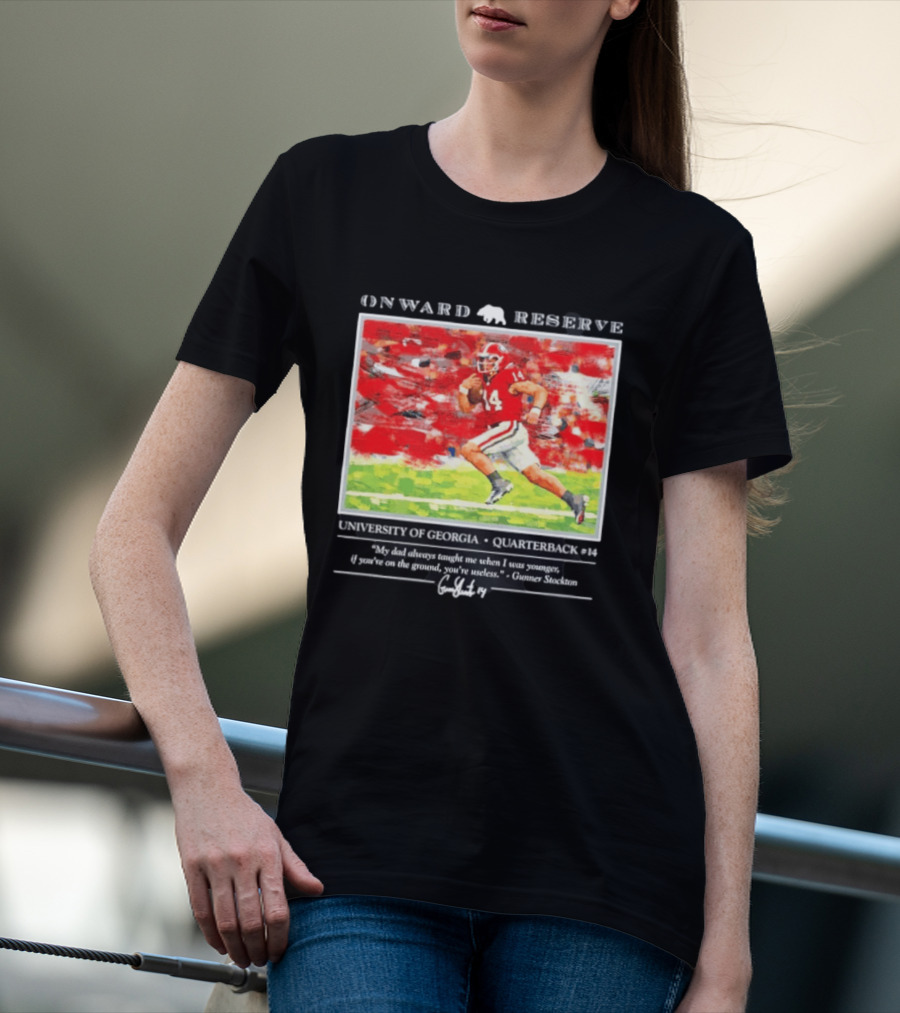 ONWARD RESERVE University Of Georgia Gunner Stockton Quarterback 14 If You're On The Ground You're Useless T-Shirt