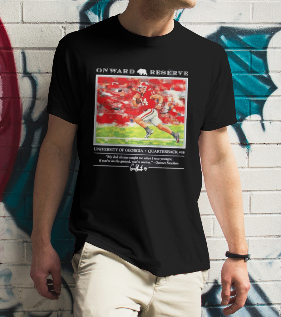ONWARD RESERVE University Of Georgia Gunner Stockton Quarterback 14 If You're On The Ground You're Useless T-Shirt