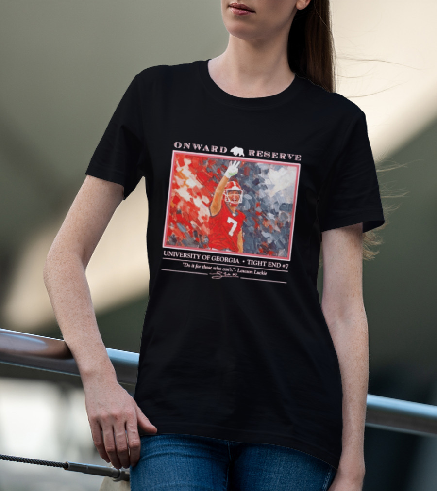 Onward Reserve University Of Georgia Lawson Luckie No 7 Tight End Do It For Those Who Can't T-Shirt