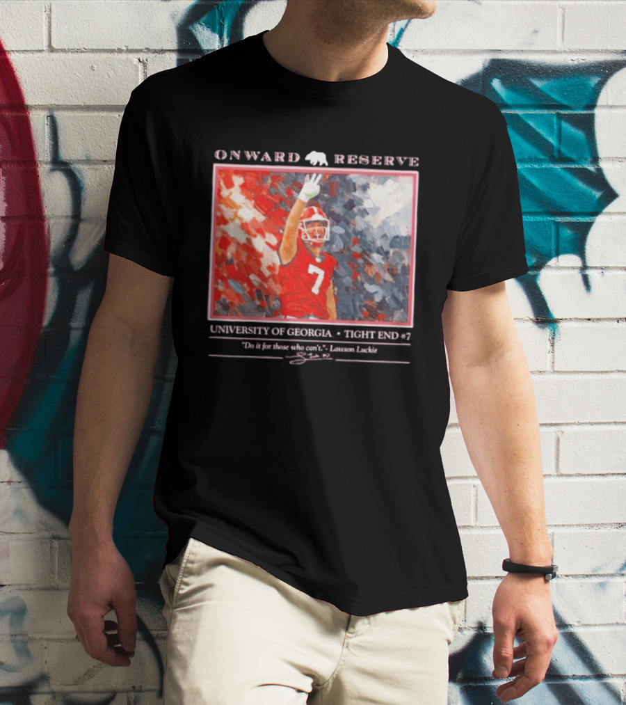 Onward Reserve University Of Georgia Lawson Luckie No 7 Tight End Do It For Those Who Can't T-Shirt