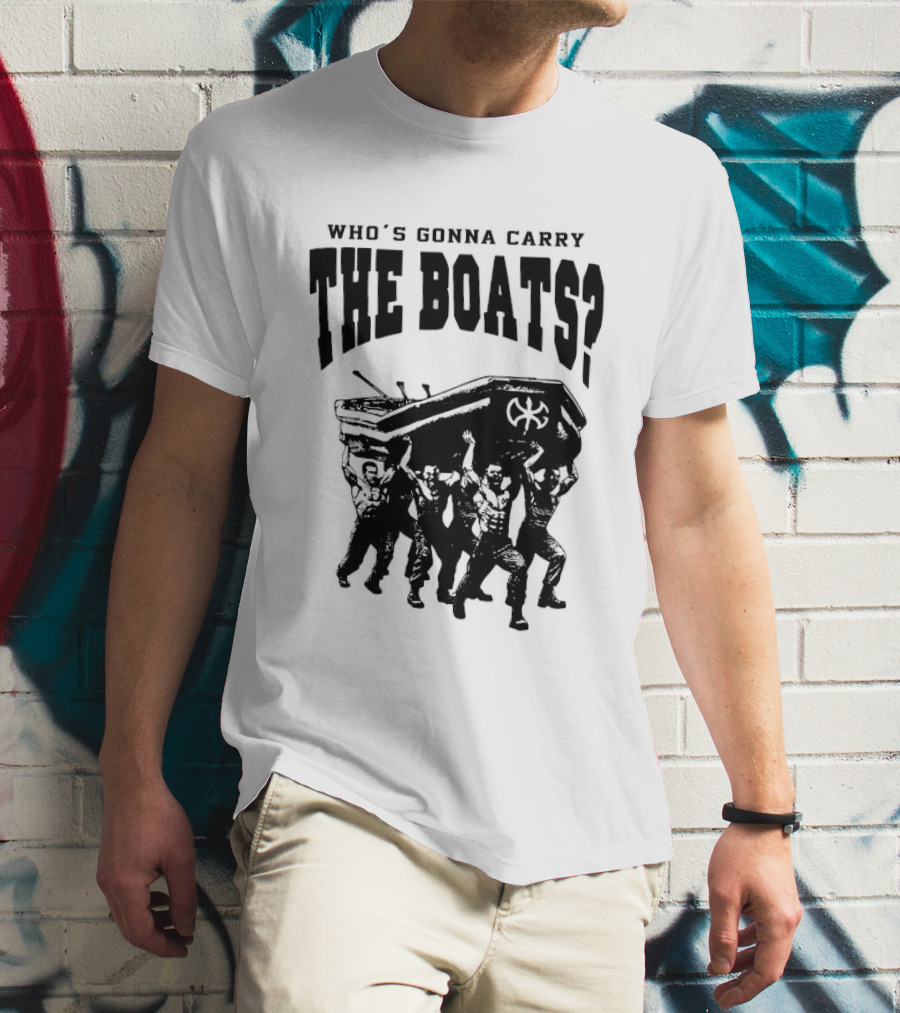 Who's Gonna Carry The Boats Motivational Quote By David Goggins T-Shirt