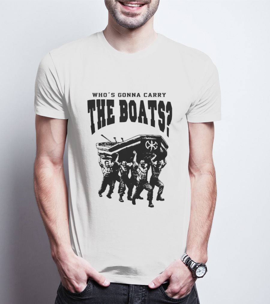 Who's Gonna Carry The Boats Motivational Quote By David Goggins T-Shirt