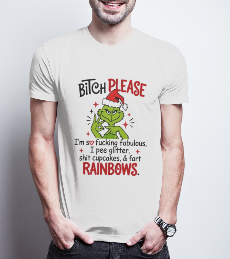 Bitch Please I'm So Fucking Fabulous Pee Glitter Shit Cupcakes Fart Rainbows T-Shirt