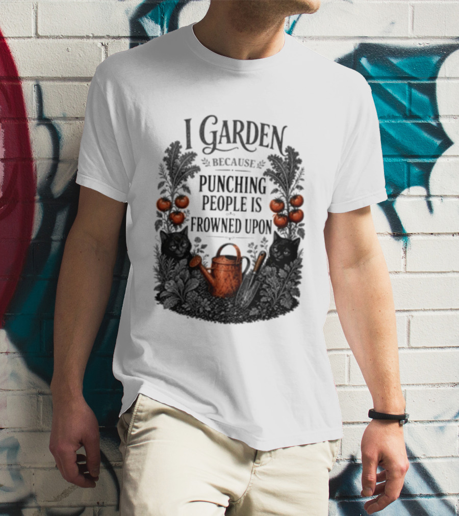I Garden Because Punching People Is Frowned Upon Funny Gardener Tomatoes Watering Can T-Shirt