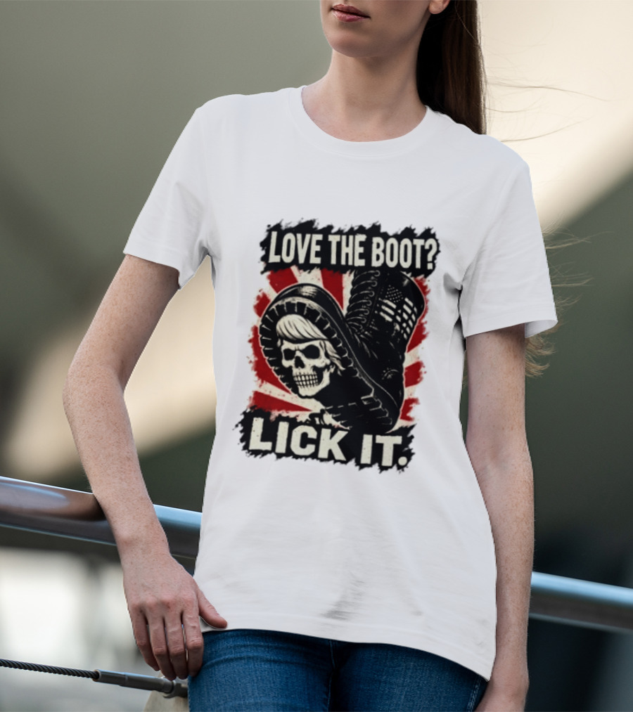 Love The Boot Lick It Skull And Combat Boot T-Shirt
