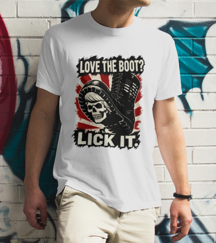Love The Boot Lick It Skull And Combat Boot T-Shirt