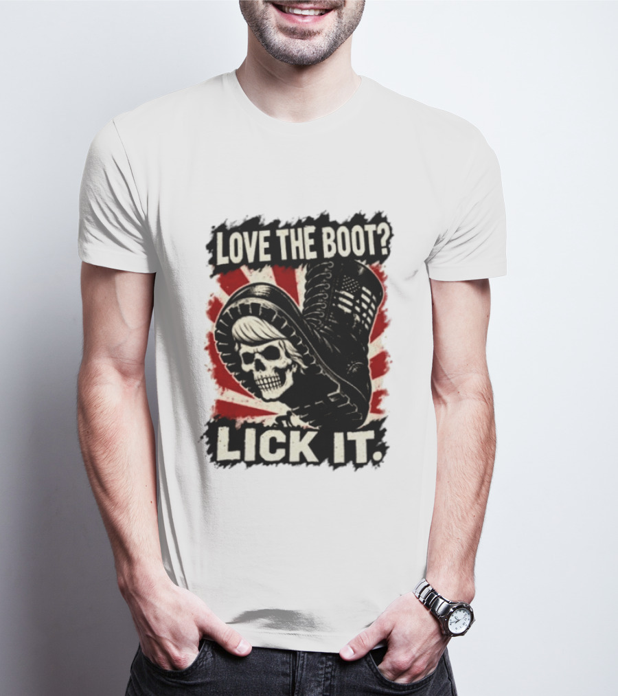 Love The Boot Lick It Skull And Combat Boot T-Shirt