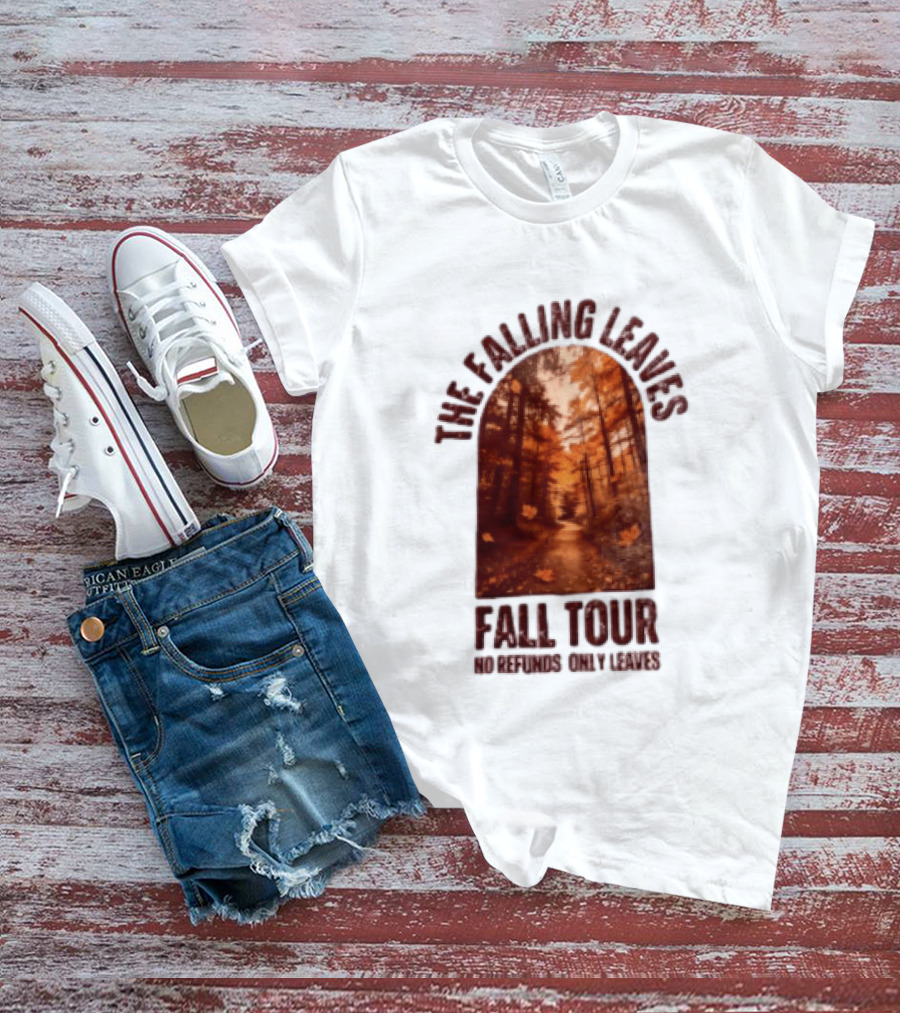 The Falling Leaves Fall Tour No Refunds Only Leaves Forest Path Autumn Archway T-Shirt