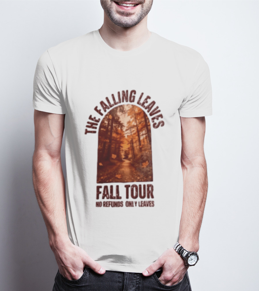 The Falling Leaves Fall Tour No Refunds Only Leaves Forest Path Autumn Archway T-Shirt