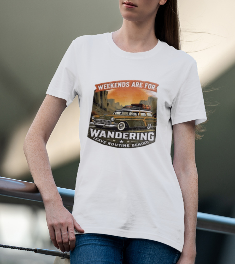 Weekends Are For Wandering Station Wagon Canyon Landscape Leave Routine Behind T-Shirt