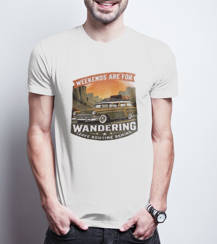Weekends Are For Wandering Station Wagon Canyon Landscape Leave Routine Behind T-Shirt