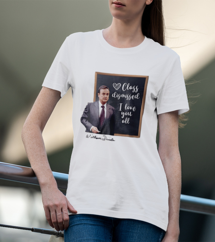 William Daniels Class Dismissed I Love You All Man In Suit Standing Before Blackboard T-Shirt