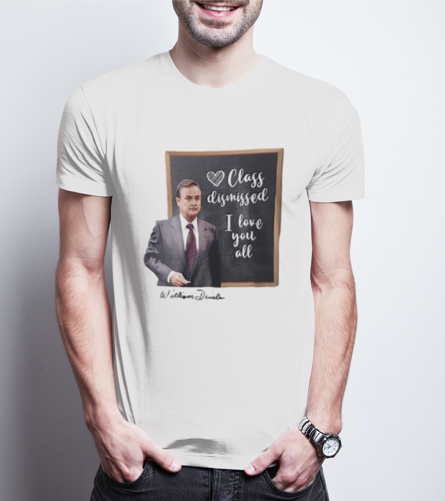 William Daniels Class Dismissed I Love You All Man In Suit Standing Before Blackboard T-Shirt