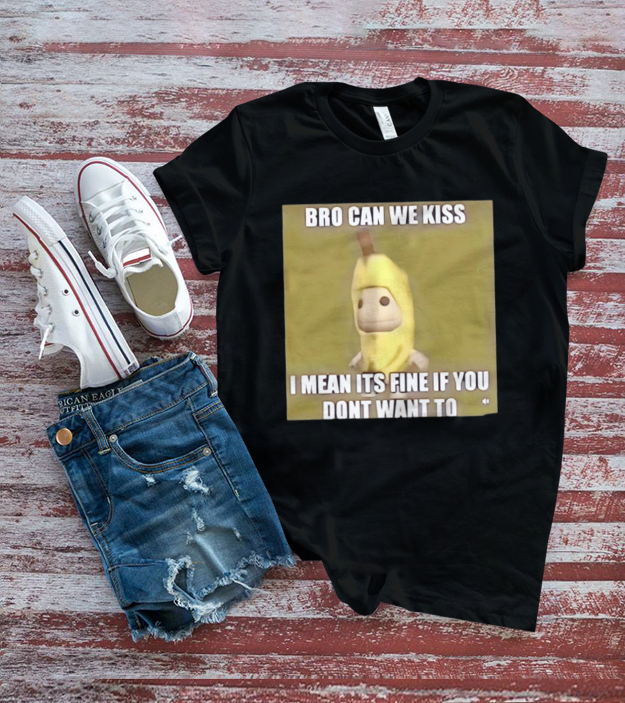 Bro Can We Kiss Banana Costume Funny Meme Humor T-Shirt