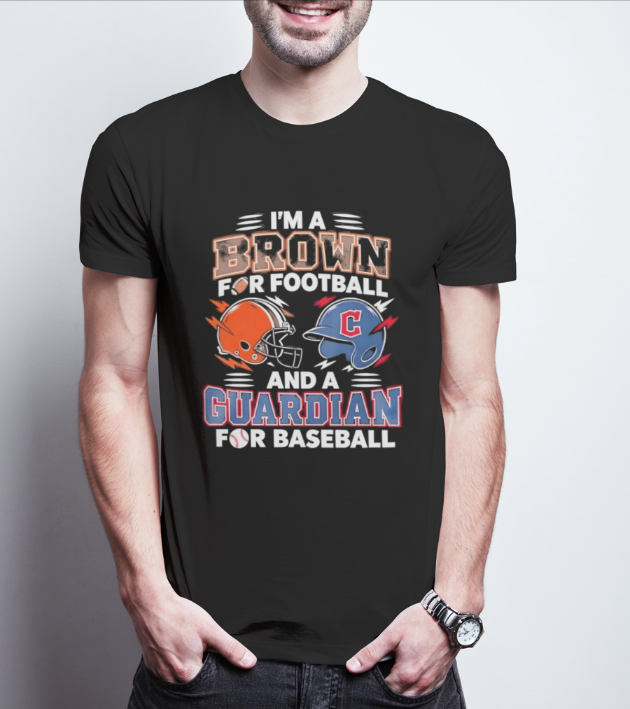 I'm A Brown For Football And A Guardian For Baseball Helmets T-Shirt