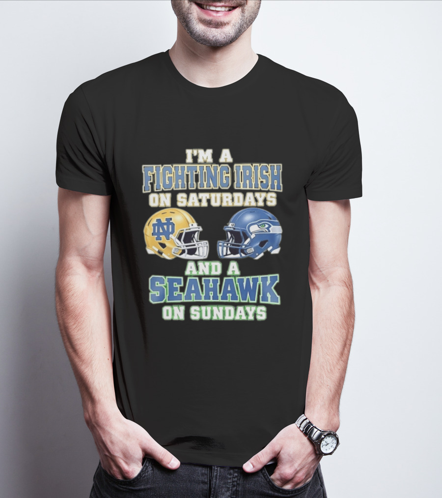 I'm A Fighting Irish On Saturdays And A Seahawk On Sundays Notre Dame Seattle Football Fan Gear T-Shirt