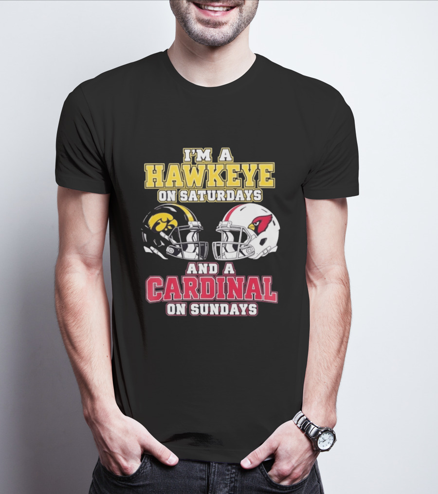 I'm A Hawkeye On Saturdays And A Cardinal On Sundays College Football NFL Fan Gear T-Shirt
