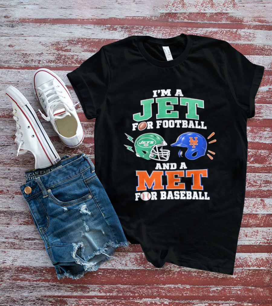 I'm A Jet For Football And A Met For Baseball Jets Helmet Mets Helmet T-Shirt