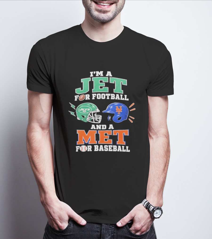 I'm A Jet For Football And A Met For Baseball Jets Helmet Mets Helmet T-Shirt
