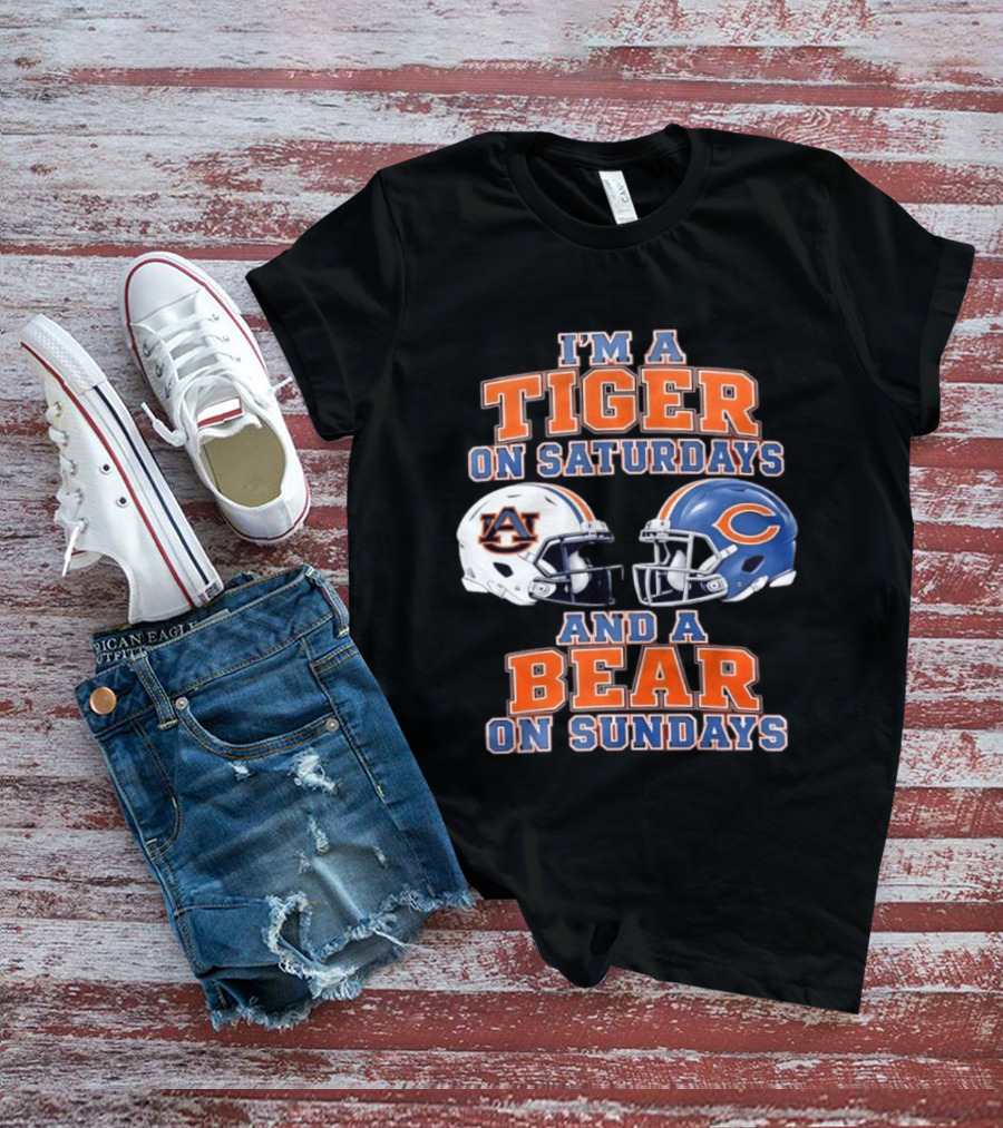 I'm A Tiger On Saturdays Auburn Tigers And A Bear On Sundays Chicago Bears Helmets T-Shirt