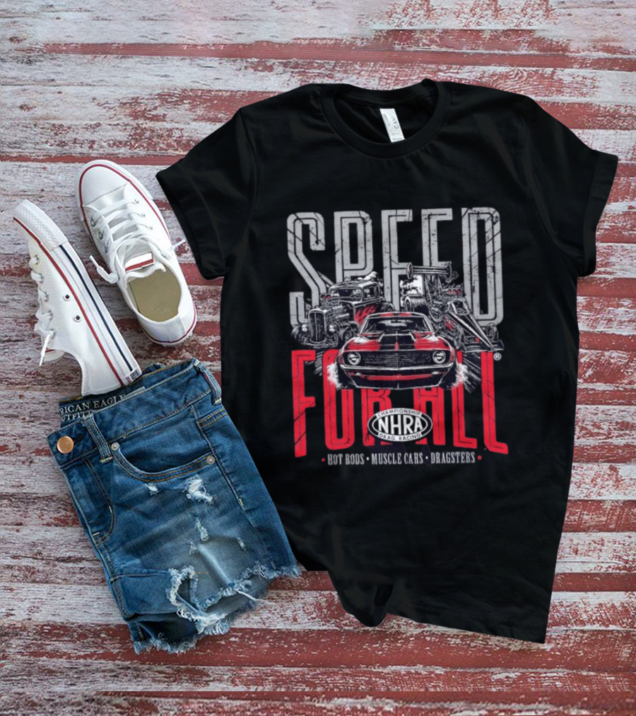 NHRA Championship Drag Racing Speed For All Hot Rods Muscle Cars Dragsters T-Shirt