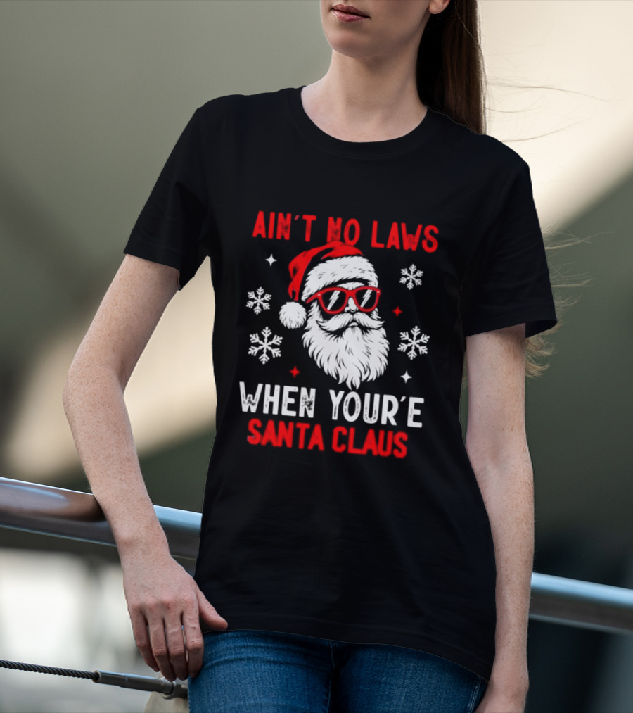 Ain't No Laws When You're Santa Claus Christmas Humor Santa Hat Sunglasses Snowflakes T-Shirt
