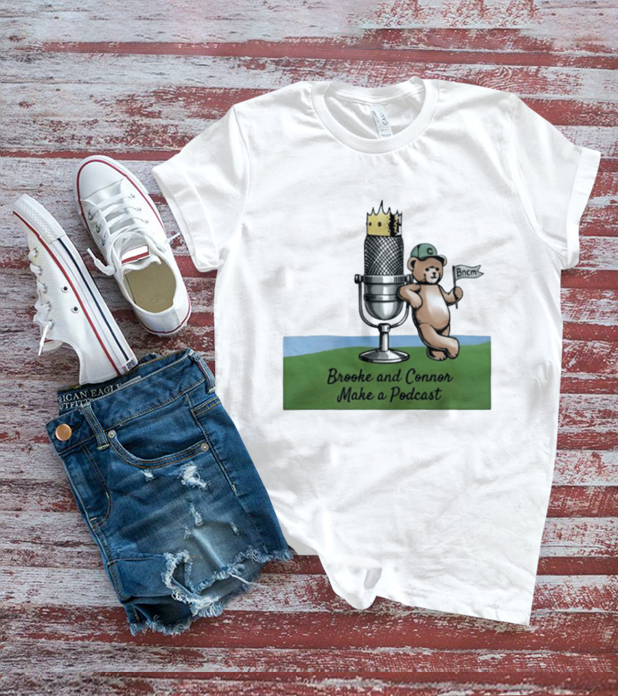 Brooke And Connor Make A Podcast Microphone Crown Teddy Bear Bncm T-Shirt