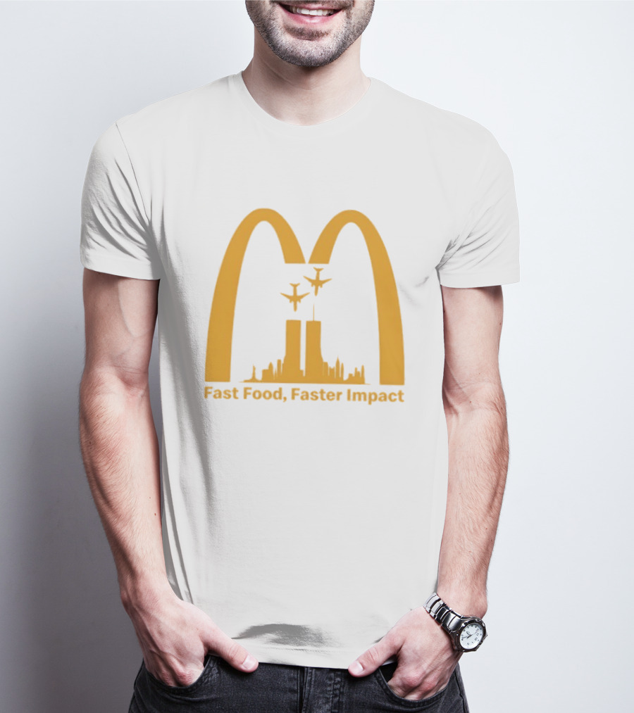 Fast Food Faster Impact McDonald 9.11 T-Shirt
